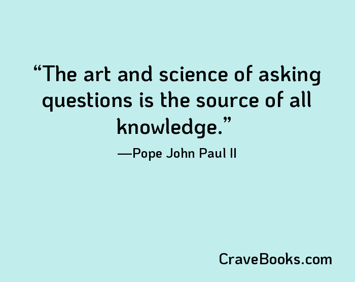 The art and science of asking questions is the source of all knowledge.