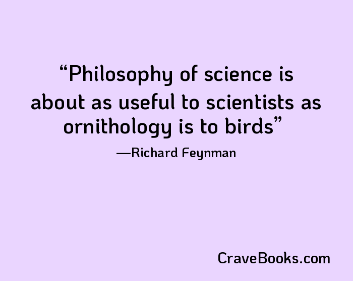 Philosophy of science is about as useful to scientists as ornithology is to birds