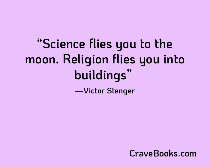Science flies you to the moon. Religion flies you into buildings