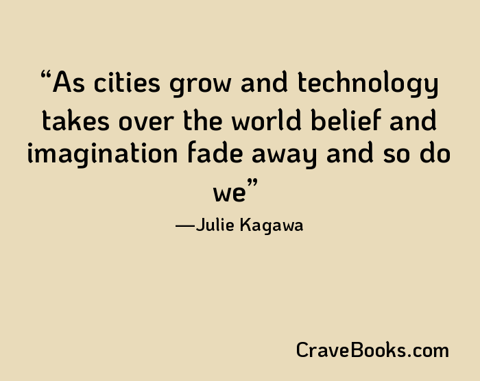 As cities grow and technology takes over the world belief and imagination fade away and so do we