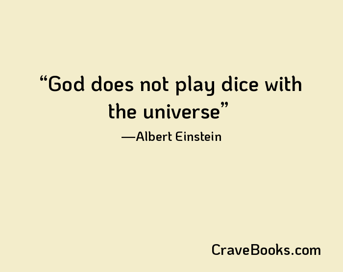 God does not play dice with the universe