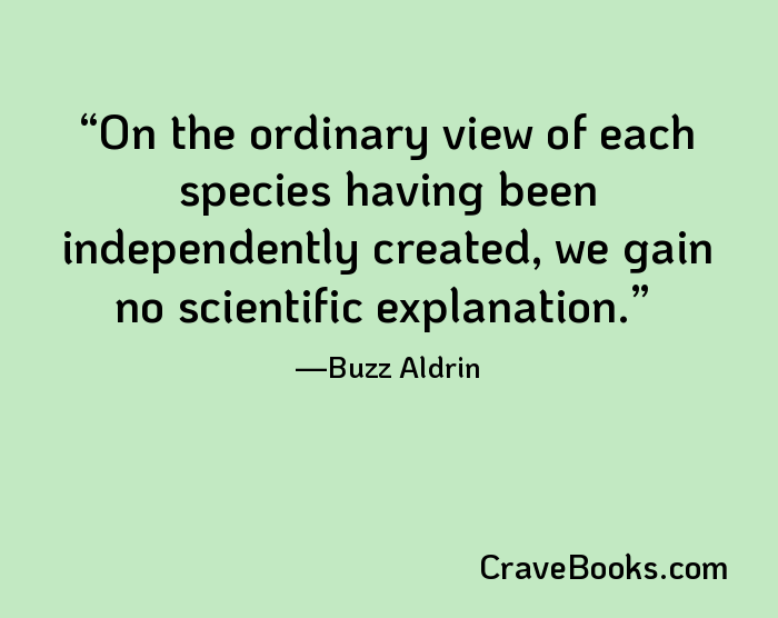 On the ordinary view of each species having been independently created, we gain no scientific explanation.