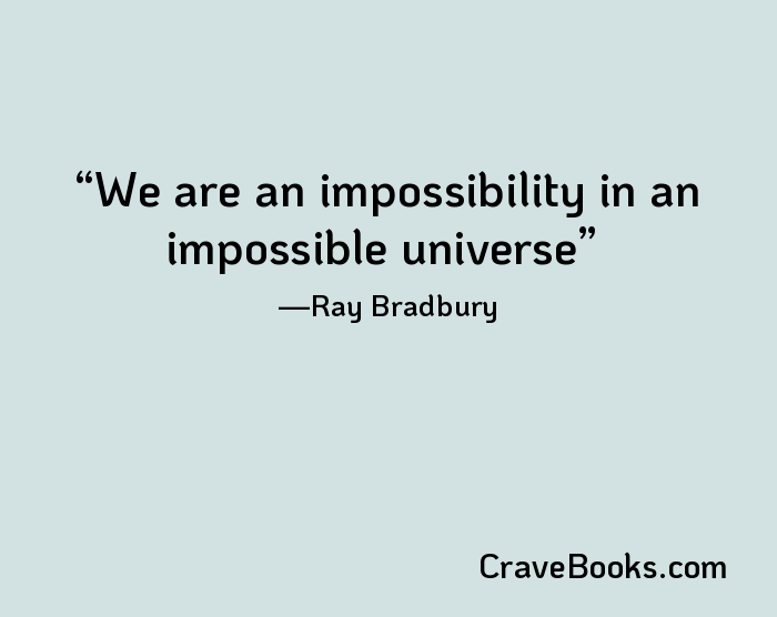 We are an impossibility in an impossible universe