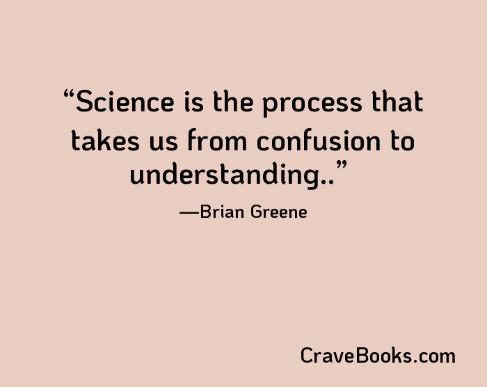 Science is the process that takes us from confusion to understanding..