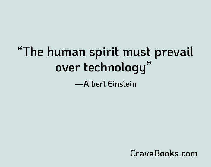 The human spirit must prevail over technology