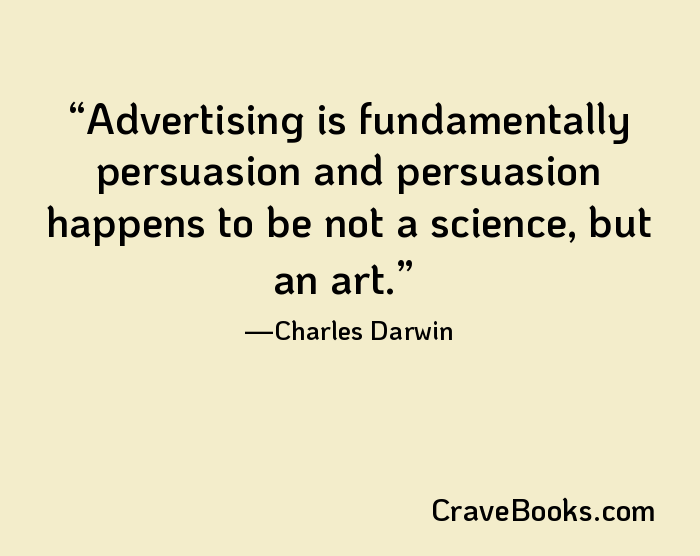 Advertising is fundamentally persuasion and persuasion happens to be not a science, but an art.