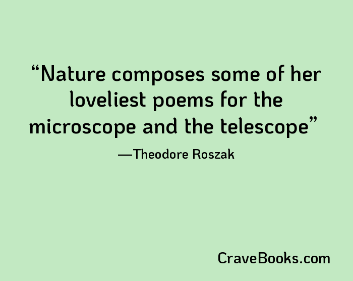 Nature composes some of her loveliest poems for the microscope and the telescope