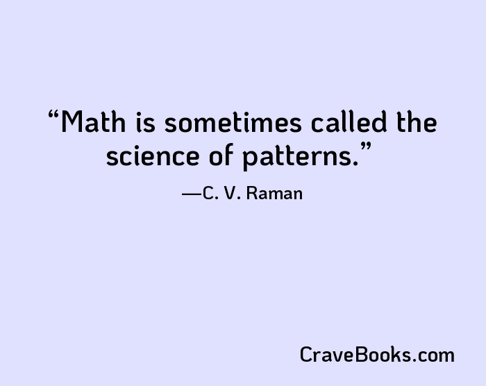 Math is sometimes called the science of patterns.