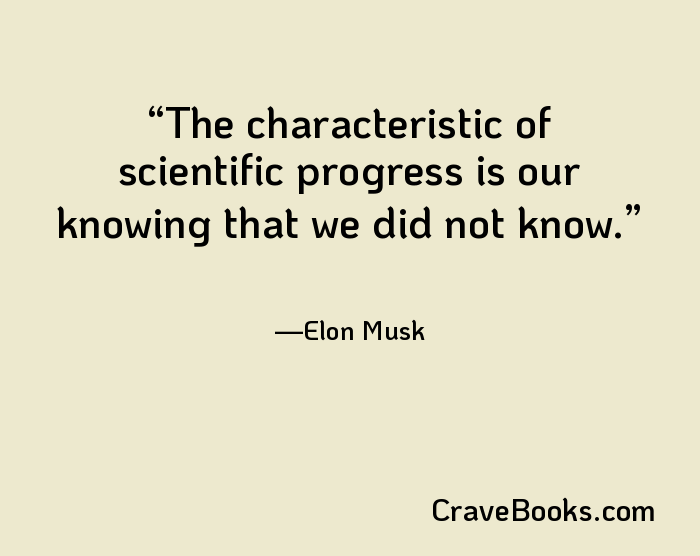 The characteristic of scientific progress is our knowing that we did not know.