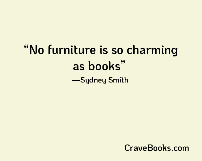 No furniture is so charming as books