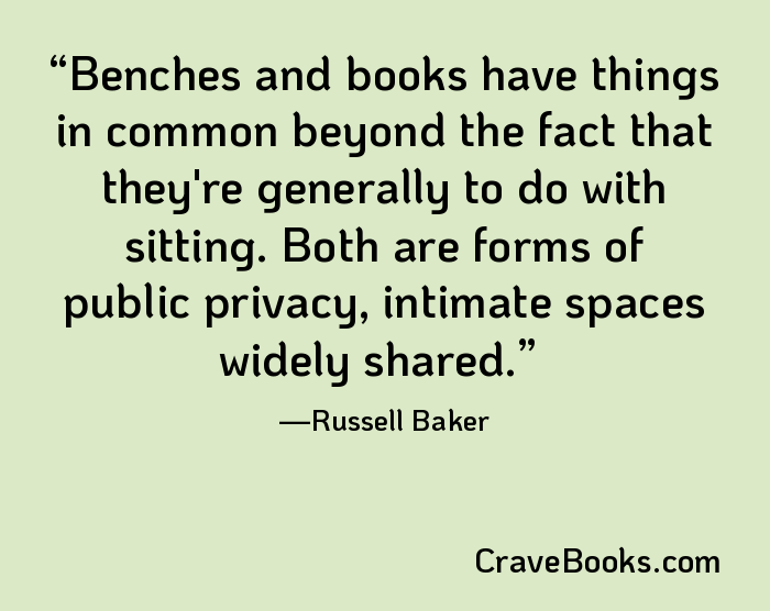 Benches and books have things in common beyond the fact that they're generally to do with sitting. Both are forms of public privacy, intimate spaces widely shared.
