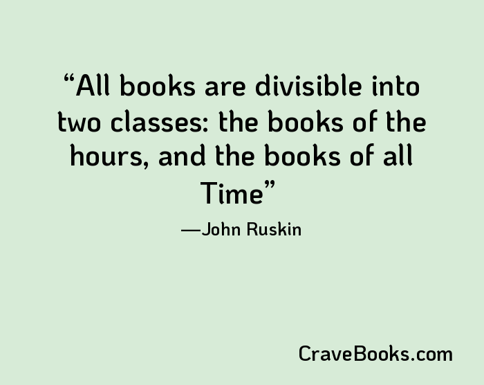 All books are divisible into two classes: the books of the hours, and the books of all Time